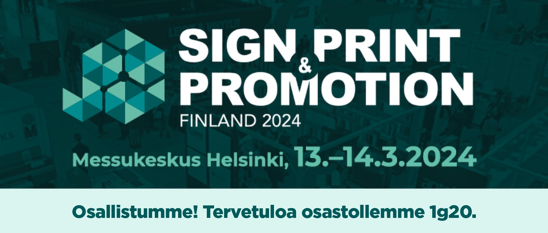 Osallistumme Sign & print & promotion -tapahtumaan Helsingin messukeskuksessa.